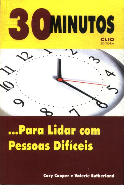 30 Minutos ...para Lidar Com Pessoas Difíceis