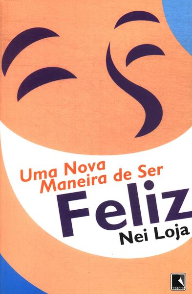 Uma Nova Maneira De Ser Feliz