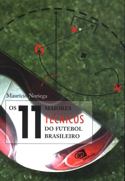 Os 11 Maiores Técnicos Do Futebol Brasileiro