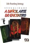 Sexualidade: A Difícil Arte Do Encontro