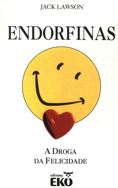 Endorfinas: A Droga Da Felicidade
