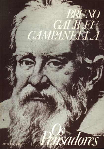 Os Pensadores: Bruno - Galileu - Campanella