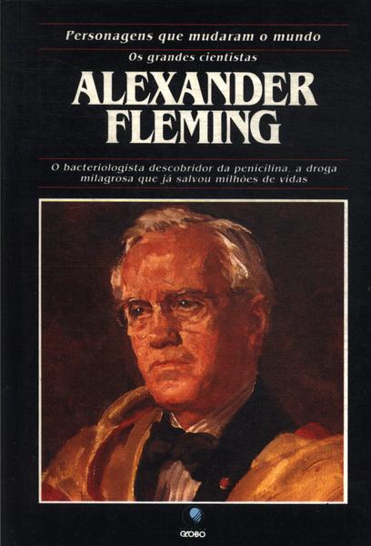 Os Grandes Cientistas: Alexander Fleming
