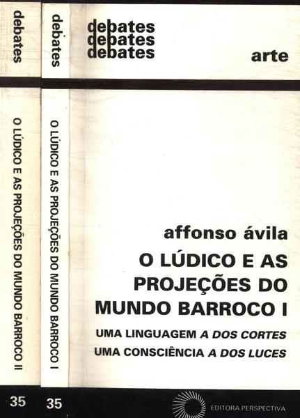 O Lúdico E As Projeções Do Mundo Barroco (2 Volumes)