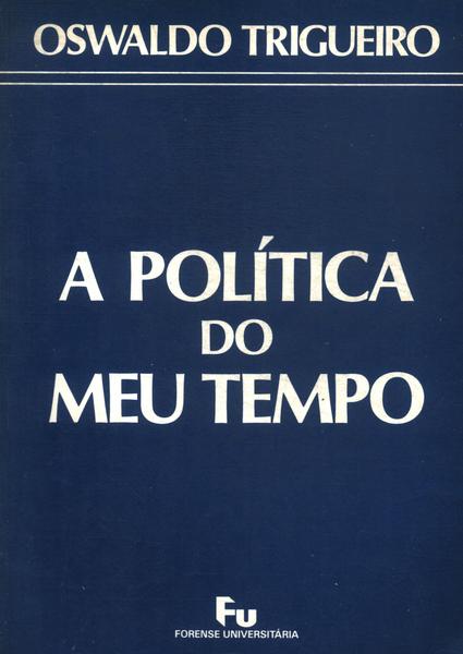 A Política Do Meu Tempo