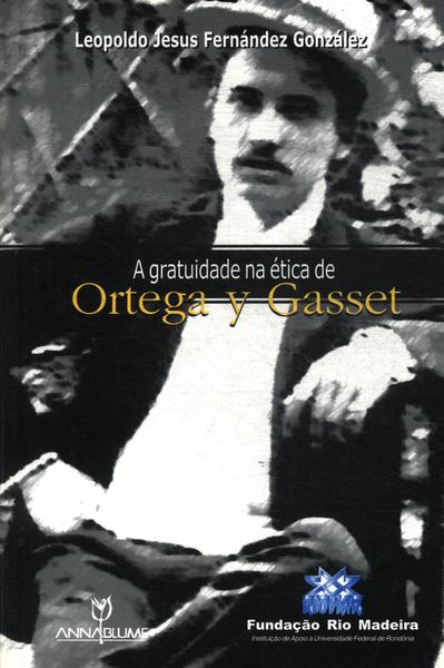 A Gratuidade Na Ética De Ortega Y Gasset