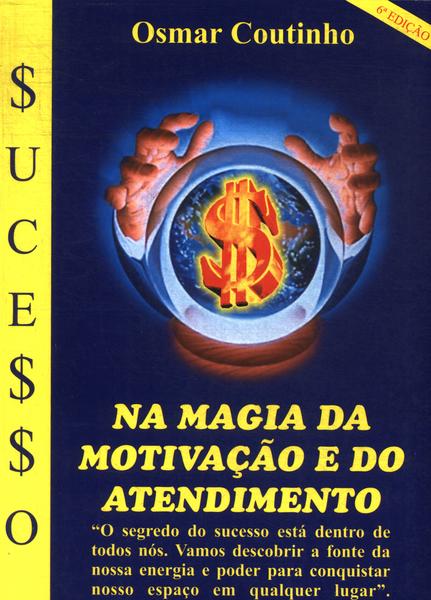 Na Magia Da Motivação E Do Atendimento