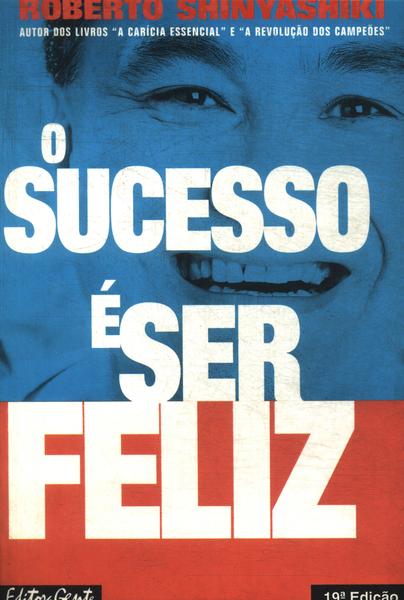 O Sucesso É Ser Feliz