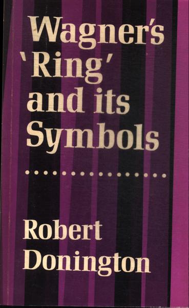 Wagner's 'ring' And Its Symbols