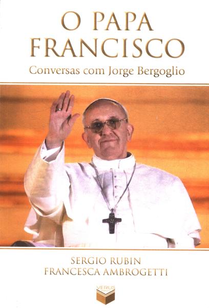O Papa Francisco: Conversas Com Jorge Bergoglio
