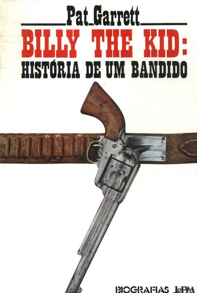 Billy The Kid: História De Um Bandido
