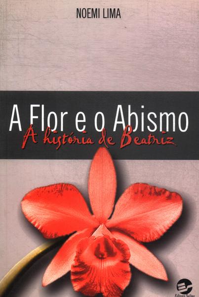 A Flor E O Abismo