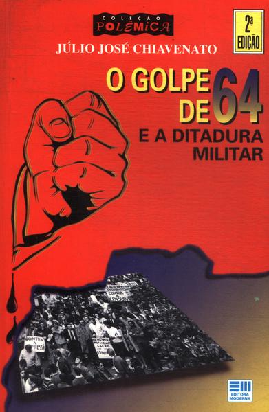 O Golpe De 64 E A Ditadura Militar