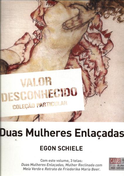 As Pinturas Mais Valiosas Do Mundo: Egon Schiele (Inclui 3 Telas)