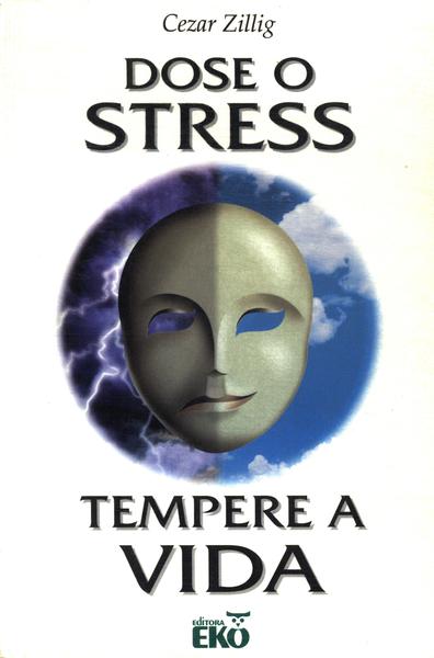 Dose O Stress, Tempere A Vida