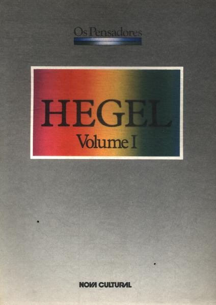 Os Pensadores: Hegel Vol 1