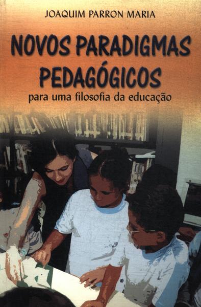 Novos Paradigmas Pedagógicos Para Uma Filosofia Da Educação