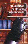 O Cavaleiro Da Rosa No Supermercado