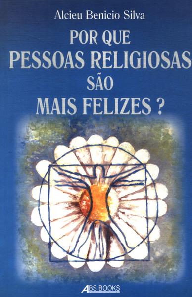 Por Que Pessoas Religiosas São Mais Felizes?