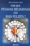 Por Que Pessoas Religiosas São Mais Felizes?