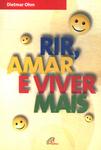 Rir, Amar E Viver Mais