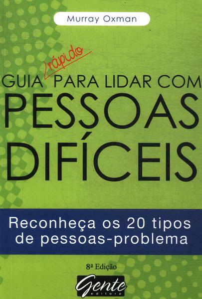 Guia Rápido Para Lidar Com Pessoas Difíceis