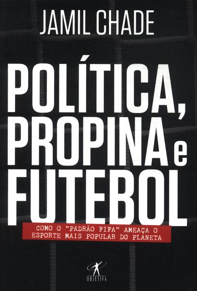 Política, Propina E Futebol