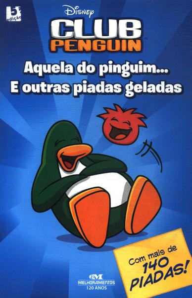 Club Penguin: Aquela Do Pinguim... E Outras Piadas Geladas