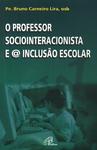 O Professor Sociointeracionista E @ Inclusão Escolar