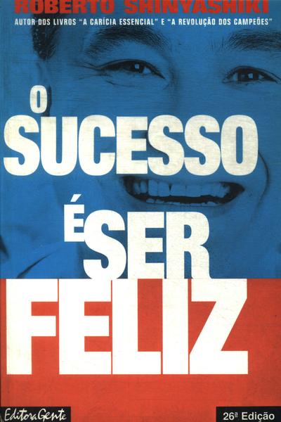 O Sucesso É Ser Feliz