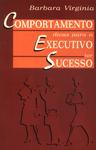 Comportamento: Dicas Para O Executivo Ter Sucesso