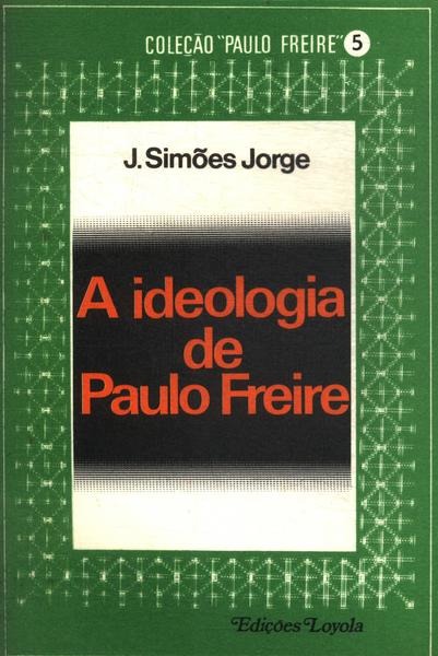 A Ideologia De Paulo Freire