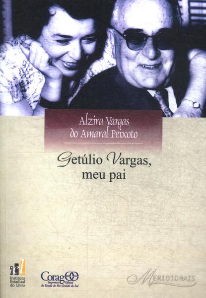 Getúlio Vargas, Meu Pai