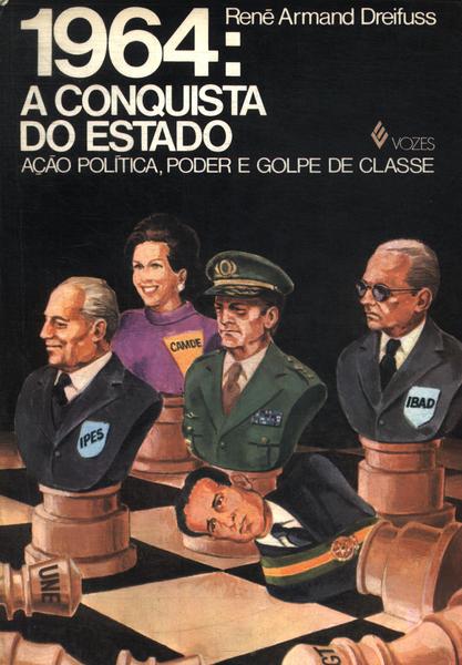 1964: A Conquista Do Estado