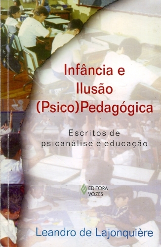 Infância e Ilusão (Psico) Pedagógica