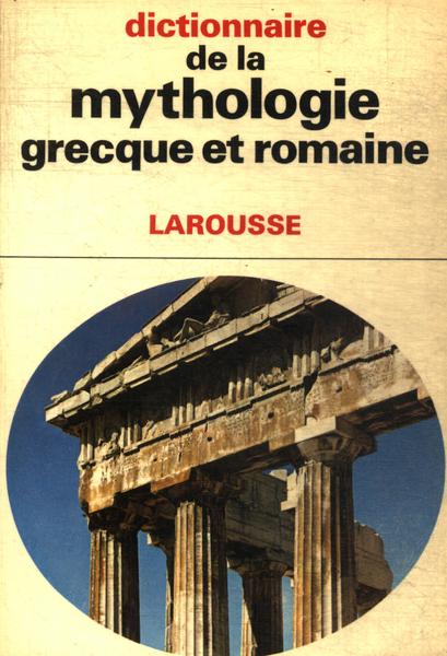 Dictionnaire De La Mythologie Grecque Et Romaine 1965 - 