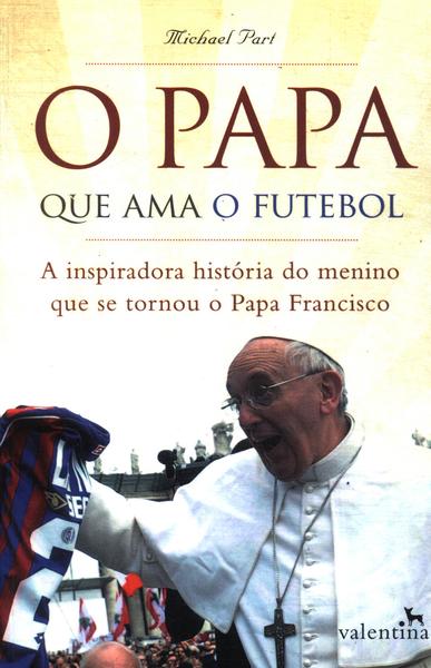 O Papa Que Ama O Futebol