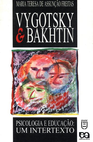 Vygotsky E Bakhtin - Psicologia E Educação: Um Intertexto