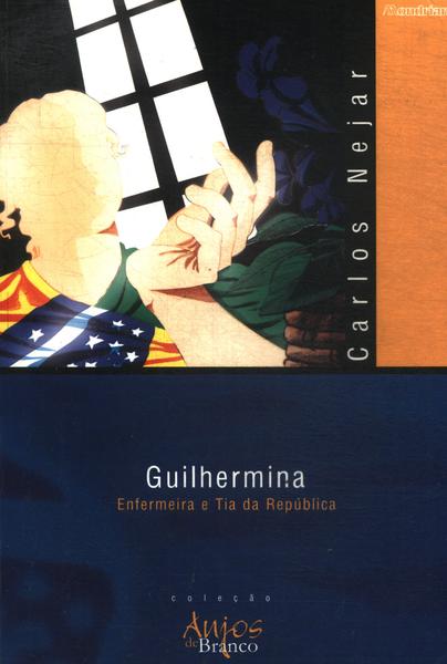 Guilhermina, Enfermeira E Tia Da República