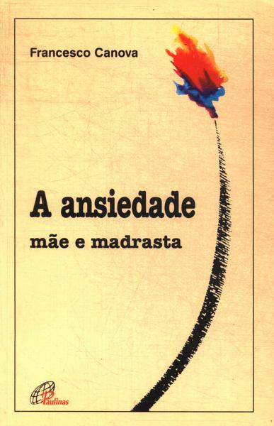 A Ansiedade: Mãe E Madrasta