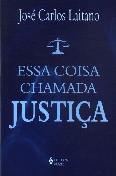 Essa Coisa Chamada Justiça