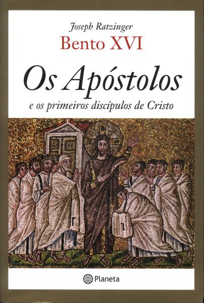 Os Apóstolos E Os Primeiros Discípulos De Cristo