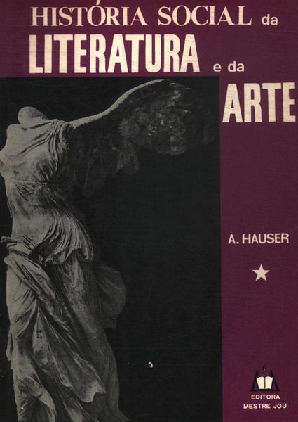 História Social Da Arte E Da Literatura Vol. 1