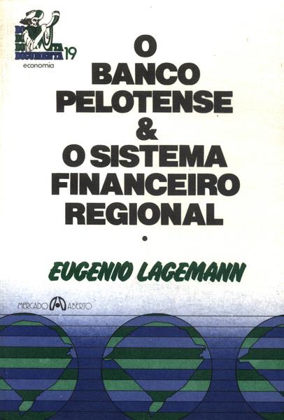 O Banco Pelotense E O Sistema Financeiro Regional
