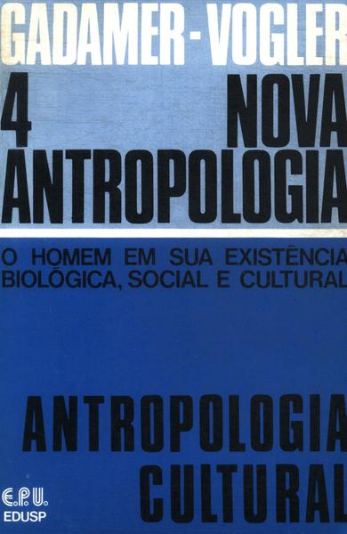 Nova Antropologia: O Homem Em Sua Existência Biológica, Social E Cultural
