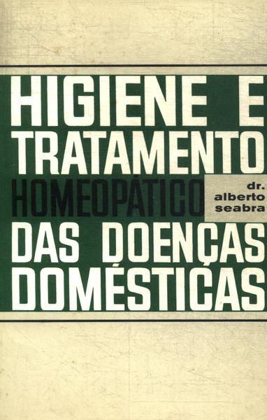 Higiene E Tratamento Homeopático Das Doenças Domésticas