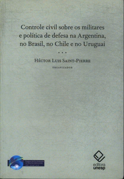 Controle Civil Sobre Os Militares E Política De Defesa Na Argentina, No Brasil, No Chile E No Urugua