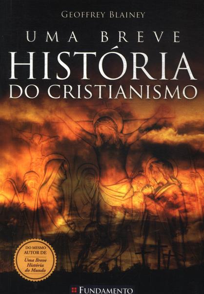 Uma Breve História Do Cristianismo