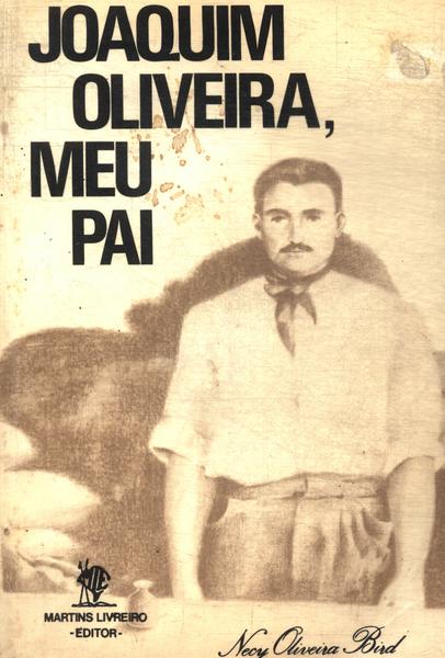 Joaquim Oliveira, Meu Pai