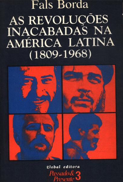 As Revoluções Inacabadas Na América Latina (1809-1968)